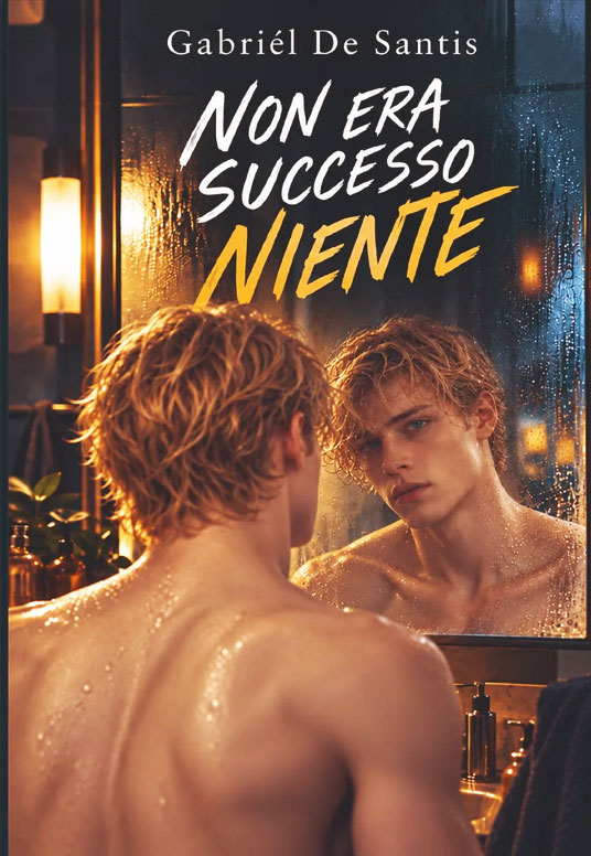 “Non era successo niente”, un romanzo contemporaneo di Gabriél De Santis su identità, desiderio, relazioni, memoria emotiva